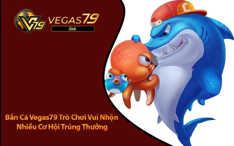 Bắn Cá Vegas79 Cuộc Phiêu Lưu Biển Cả Đầy Kịch Tính