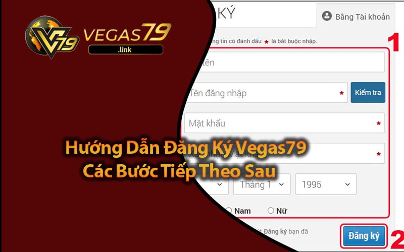 Hướng Dẫn Đăng Ký Vegas79 Các Bước Tiếp Theo Sau